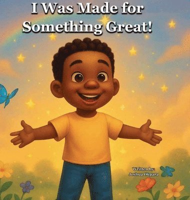 I Was Made For Something Great