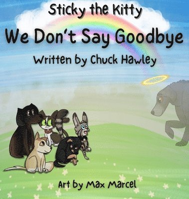 Sticky the Kitty - We Don't Say Goodbye 1