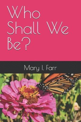 Who Shall We Be? 1