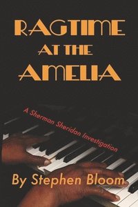 bokomslag Ragtime at the Amelia: A Sherman Sheridan Investigation