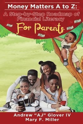 Andrew Aj Glover, Mary F Miller, Mary F. Miller, Andrew AJ Glover - Money Matters A to Z The Step-By-Step Roadmap of Financial Literacy For Parents, Häftad