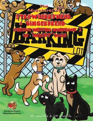 Adventures of Strawberryhead & Gingerbread, Cursive Writing Workbook (3) of "Wacky" Dogs!