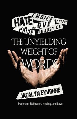 Jacalyn Eyvonne - Unyielding Weight of Words, Häftad