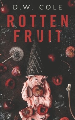 D W Cole, D. W. Cole, D.W. Cole - Rotten Fruit, Häftad