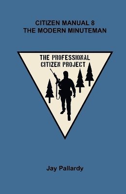 Jay Pallardy - Citizen Manual 8 The Modern Minuteman, Häftad