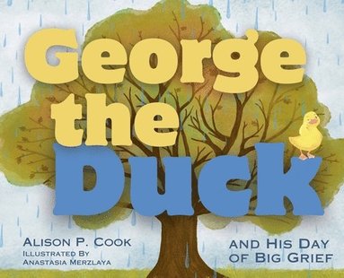 bokomslag George the Duck and His Day of Big Grief