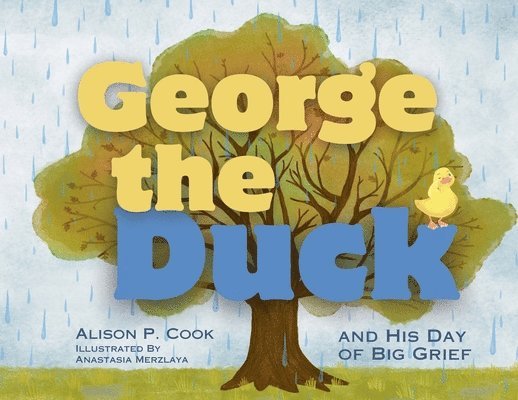 Alison P Cook, Alison P. Cook - George the Duck and His Day of Big Grief, Häftad