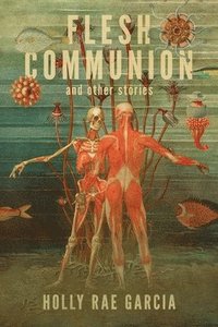 bokomslag Flesh Communion and Other Stories