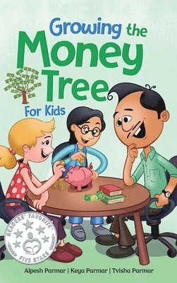 Alpesh Parmar, Keya Parmar, Tvisha Parmar - Growing the Money Tree for Kids, Inbunden