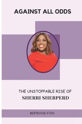 Against All Odds The Unstoppable Rise of Sherri Sherperd 1