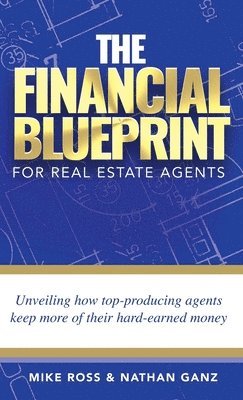 Mike Ross, Nathan Ganz - Financial Blueprint for Real Estate Agents, Inbunden