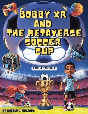 bokomslag Bobby XR and the Metaverse Soccer Cup