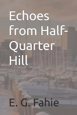 Echoes from Half-Quarter Hill 1