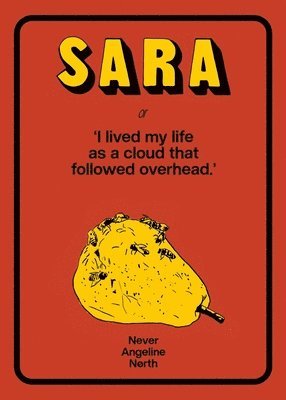 Never Angeline North - Sara, or, I lived my life as a cloud that followed overhead, Häftad