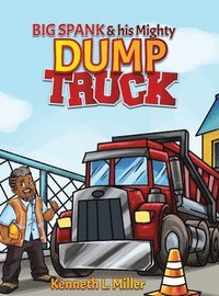 bokomslag Big Spank and His Mighty Dump Truck