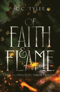 bokomslag Of Faith & Flame: The Prophecy of Sorin Trilogy