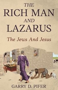 bokomslag Rich Man and Lazarus - the Jews and Jesus