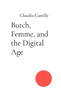 bokomslag Butch, Femme, and the Digital Age