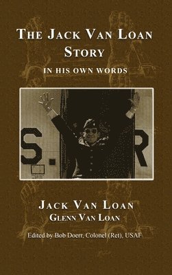 Jack Van Loan, Jack van Loan, Bob Doerr - The Jack Van Loan Story: In His Own Words, Inbunden