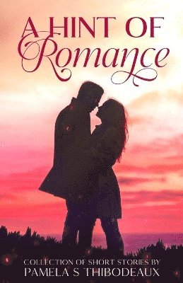 Pamela S Thibodeaux - Hint of Romance, Häftad