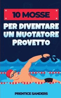 bokomslag 10 Mosse Per Diventare Un Nuotatore Provetto