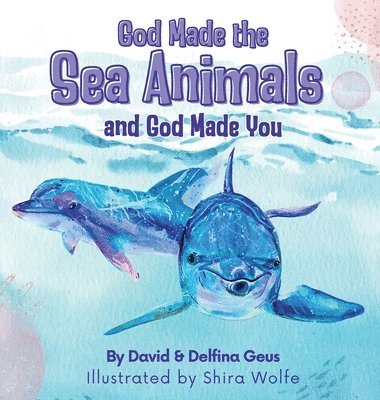 bokomslag God Made the Sea Animals and God Made You