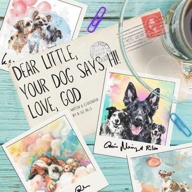 bokomslag Dear Little, Your Dog Says Hi! Love, God