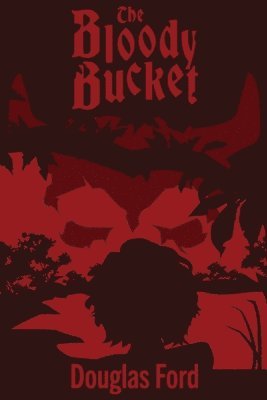 Douglas Ford - Bloody Bucket, Häftad
