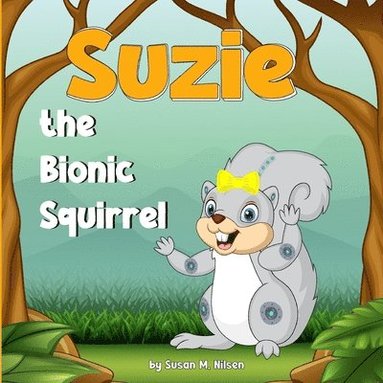 bokomslag Suzie the Bionic Squirrel