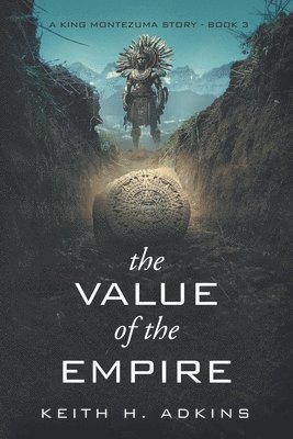 bokomslag The Value of the Empire: A King Montezuma Story--Book 3