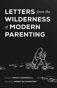 bokomslag Letters From the Wilderness of Modern Parenting