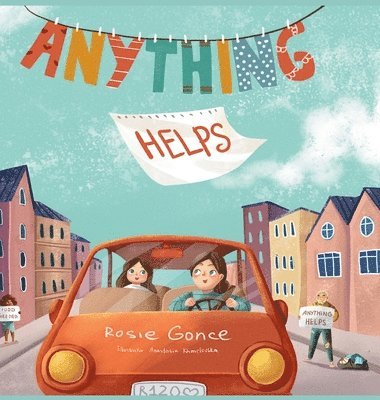 Rosie Gonce, Anastasia Kmelevska - Anything Helps, Inbunden
