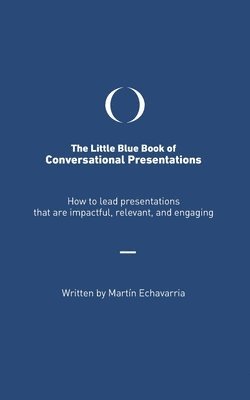 bokomslag The Little Blue Book of Conversational Presentations