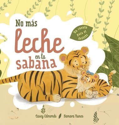 bokomslag No más leche en la sabana: Un cuento para el destete