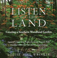 bokomslag Listen to the Land: Creating a Southern Woodland Garden