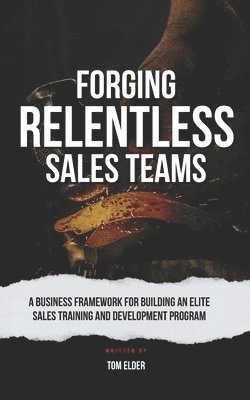 bokomslag Forging Relentless Sales Teams