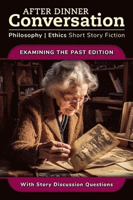 After Dinner Conversation - Examining the Past