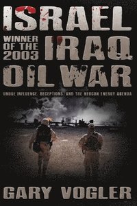 bokomslag Israel, Winner of the 2003 Iraq Oil War: Undue Influence, Deceptions, and the Neocon Energy Agenda