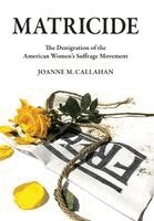 Matricide: The Denigration of the American Women's Suffrage Movement