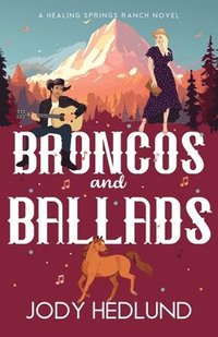 bokomslag Broncos and Ballads: A Sweet Contemporary Romance