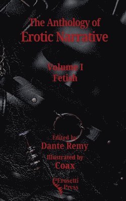 The Anthology of Erotic Narrative, Volume I Fetish 1