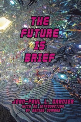 Jean-Paul L Garnier - Future is Brief, Häftad