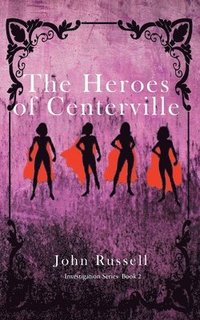 bokomslag The Heroes of Centerville: A Journey of Truth, Love and Transformation