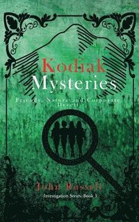bokomslag Kodiak Mysteries: Friends, Nature and Corporate Deceit