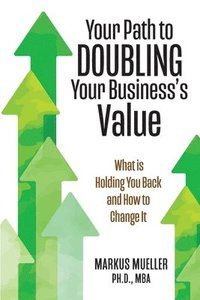 bokomslag Your Path to Doubling Your Business's Value