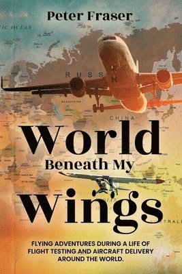 Peter Fraser - World Beneath My Wings, Häftad