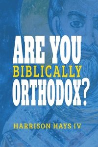 bokomslag Are You (Biblically) Orthodox?