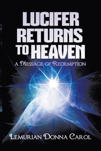 bokomslag Lucifer Returns to Heaven - A Message of Redemption