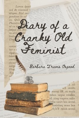 Diary of a Cranky Old Feminist 1