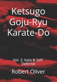 bokomslag Ketsugo Goju-Ryu Karate-Do: Vol. 2: Kata & Self-Defense